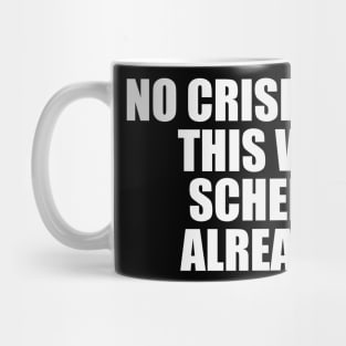 Funny Work Shirt, No Crisis Allowed This Week, sarcastic work Shirt, Shirt for coworker, work friend gift Mug